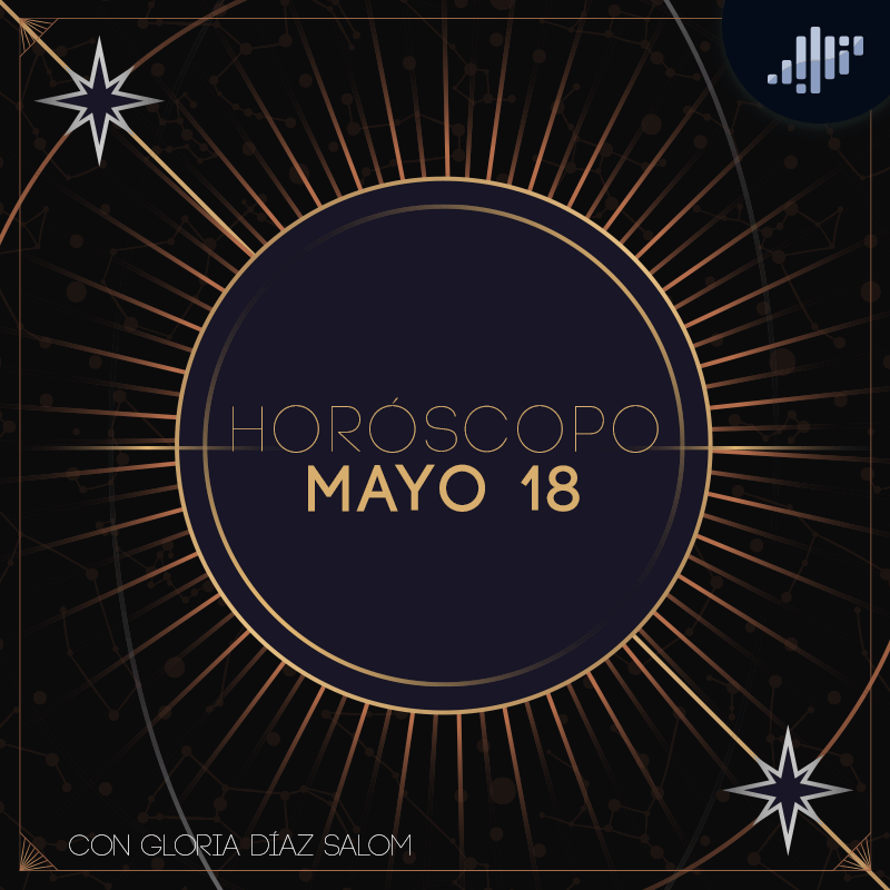 Horóscopo del día | 18 de mayo de 2020