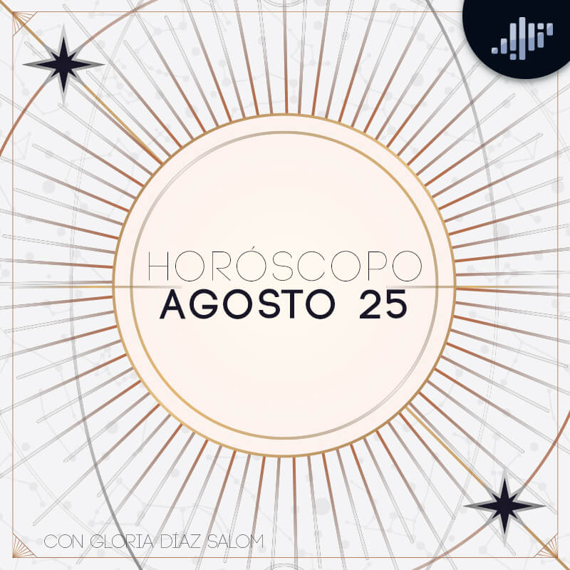 Horóscopo del día | 25 de agosto de 2022