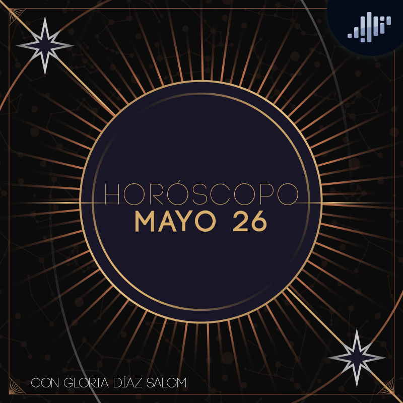 Horóscopo del día | 26 de mayo de 2020