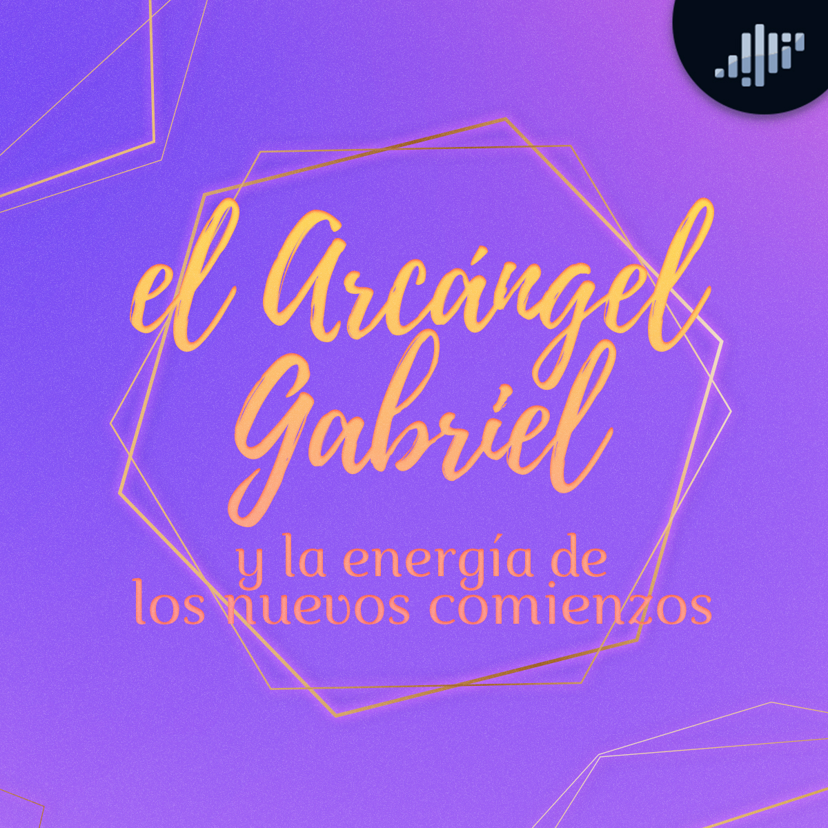 El Arcángel Gabriel y los Nuevos Comienzos | Hablando con los Ángeles