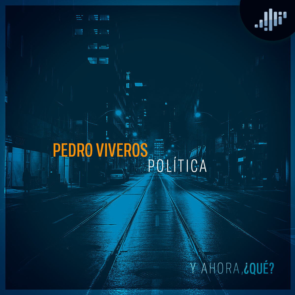 Política: Pedro Viveros | ¿Y Ahora Qué?