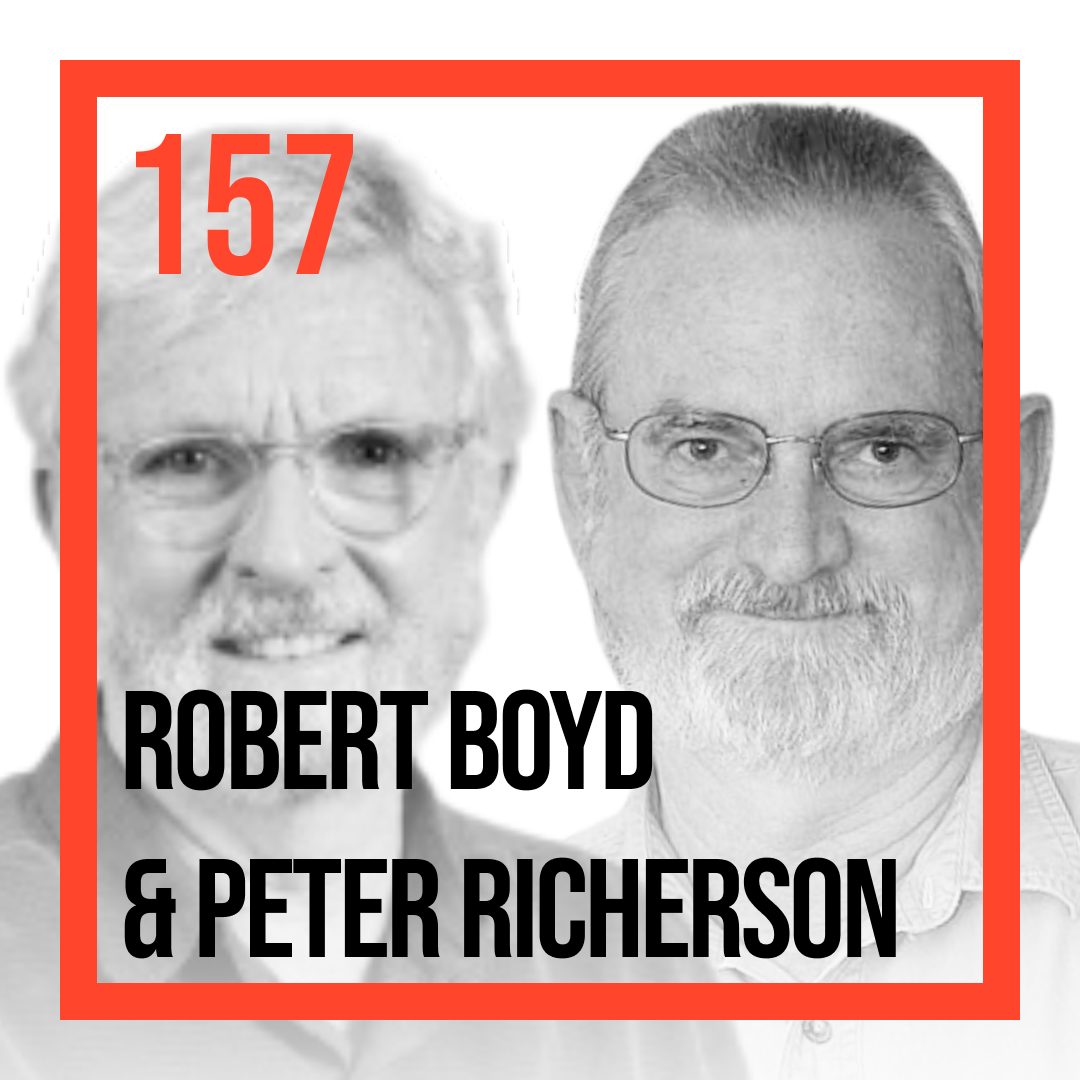 Robert Boyd & Peter Richerson — How Culture Drove Human Brain Size, Enabled Us To Dominate Earth, And Is Leading Us Astray