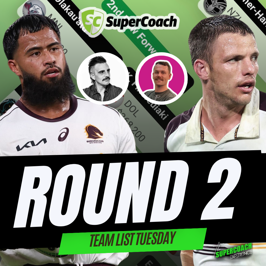 NRL SuperCoach 2025: ROUND 2 WHAT DO WE DO? [TEAM LIST TUESDAY]