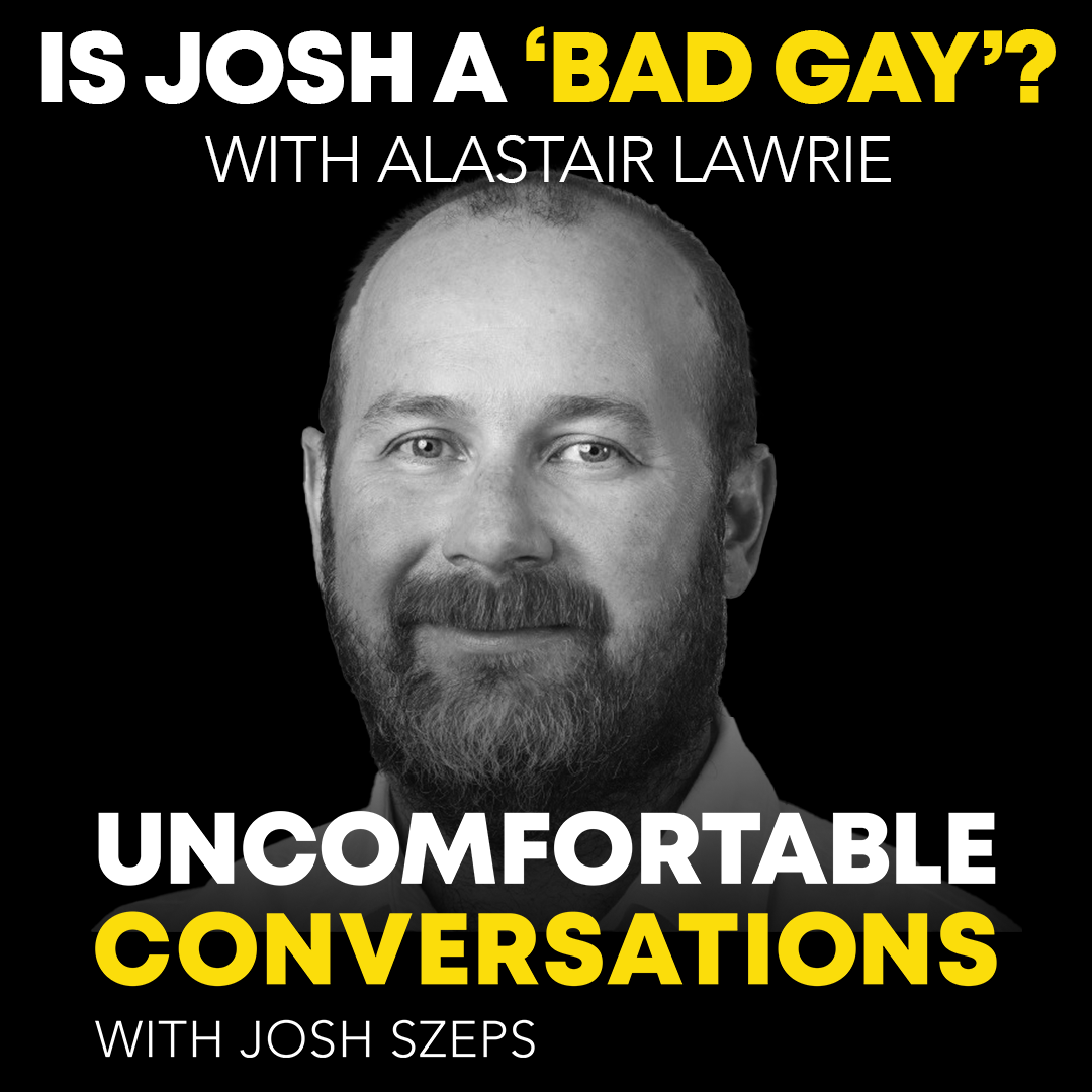 "Is Josh a 'Bad Gay'?" with Alastair Lawrie