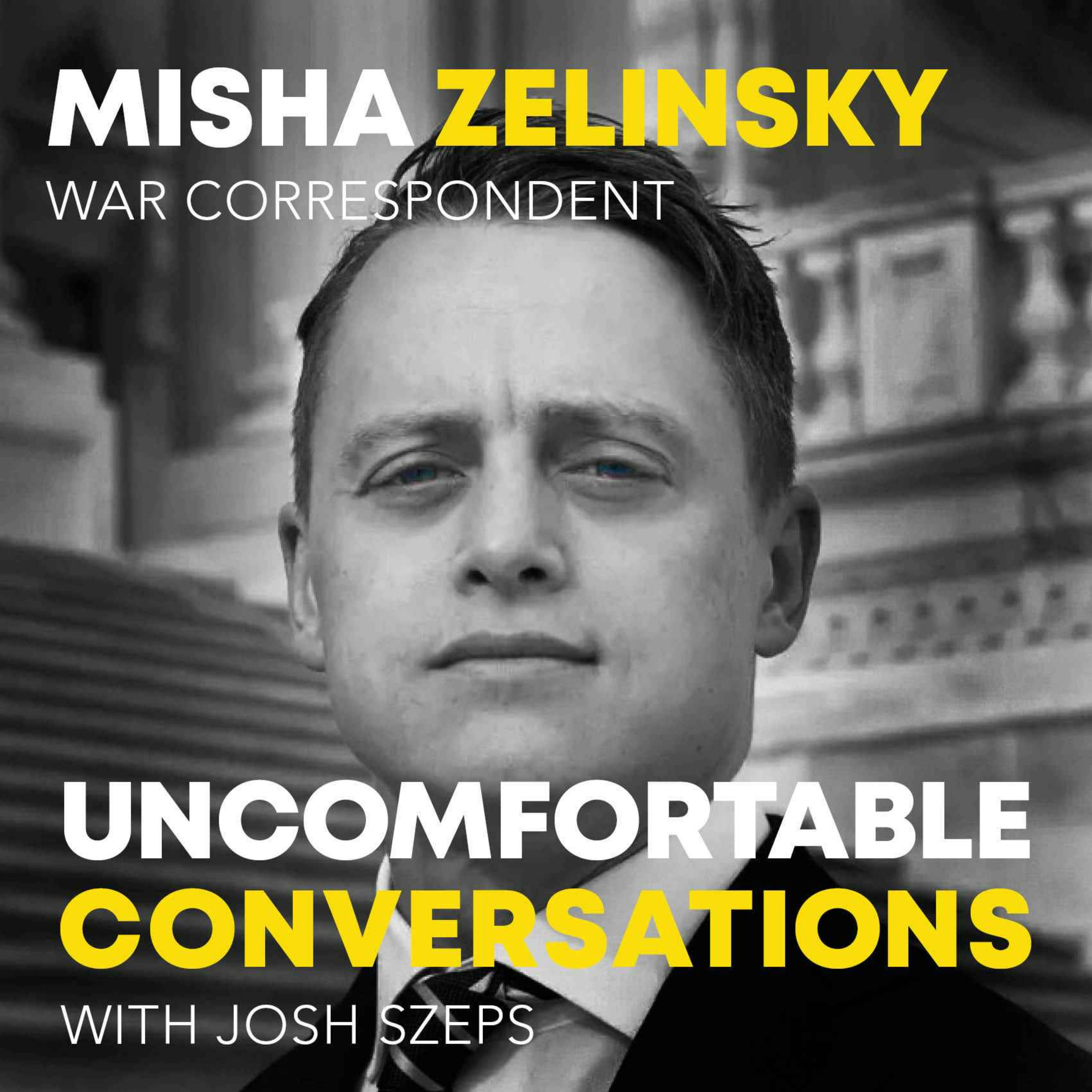 "War Correspondent" Misha Zelinsky - podcast episode cover