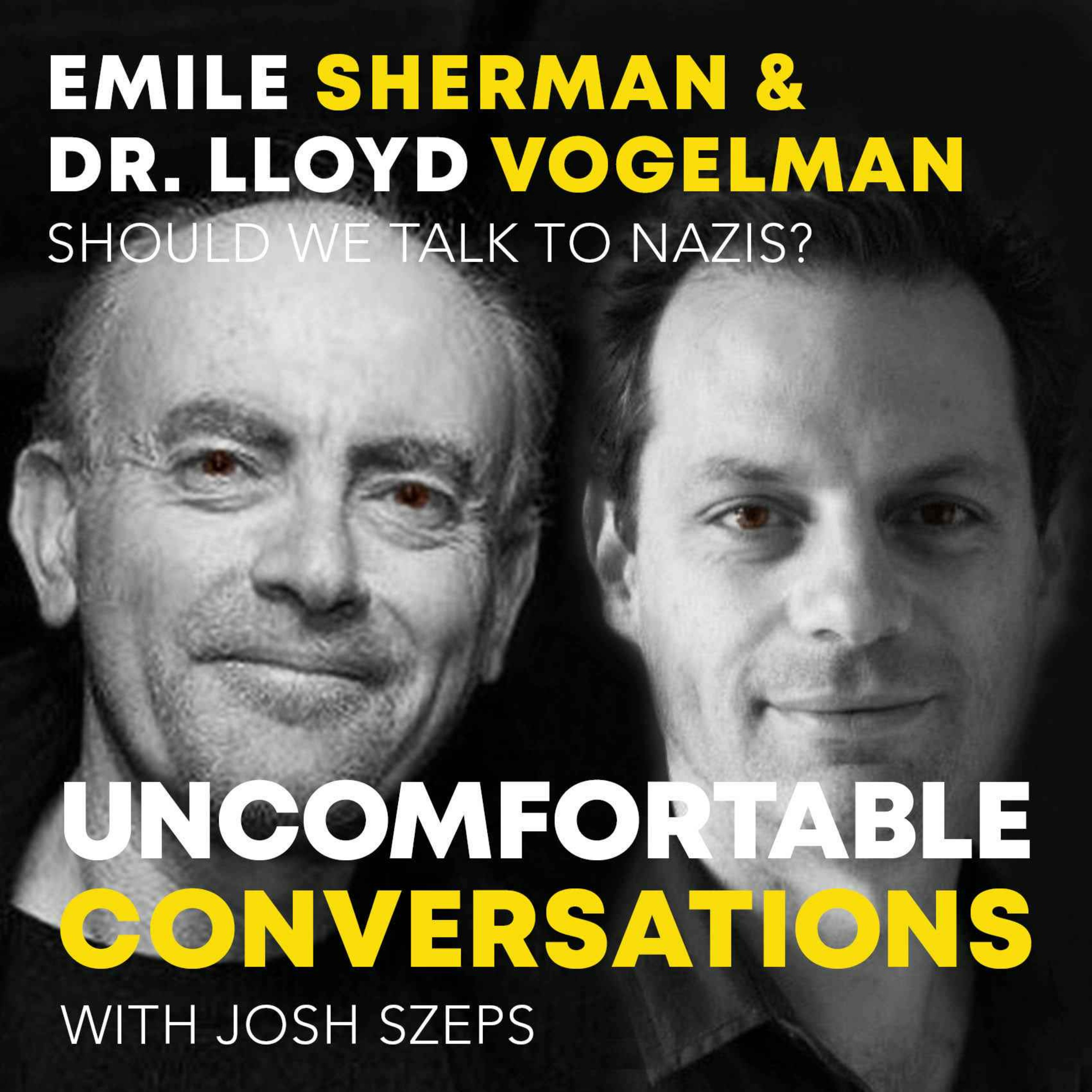 "Should We Talk To Nazis?" with Academy Award winner Emile Sherman & Dr. Lloyd Vogelman - podcast episode cover