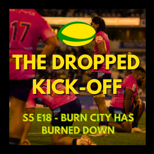 The Dropped Kick-Off 119 - Burn City Has Burned Down