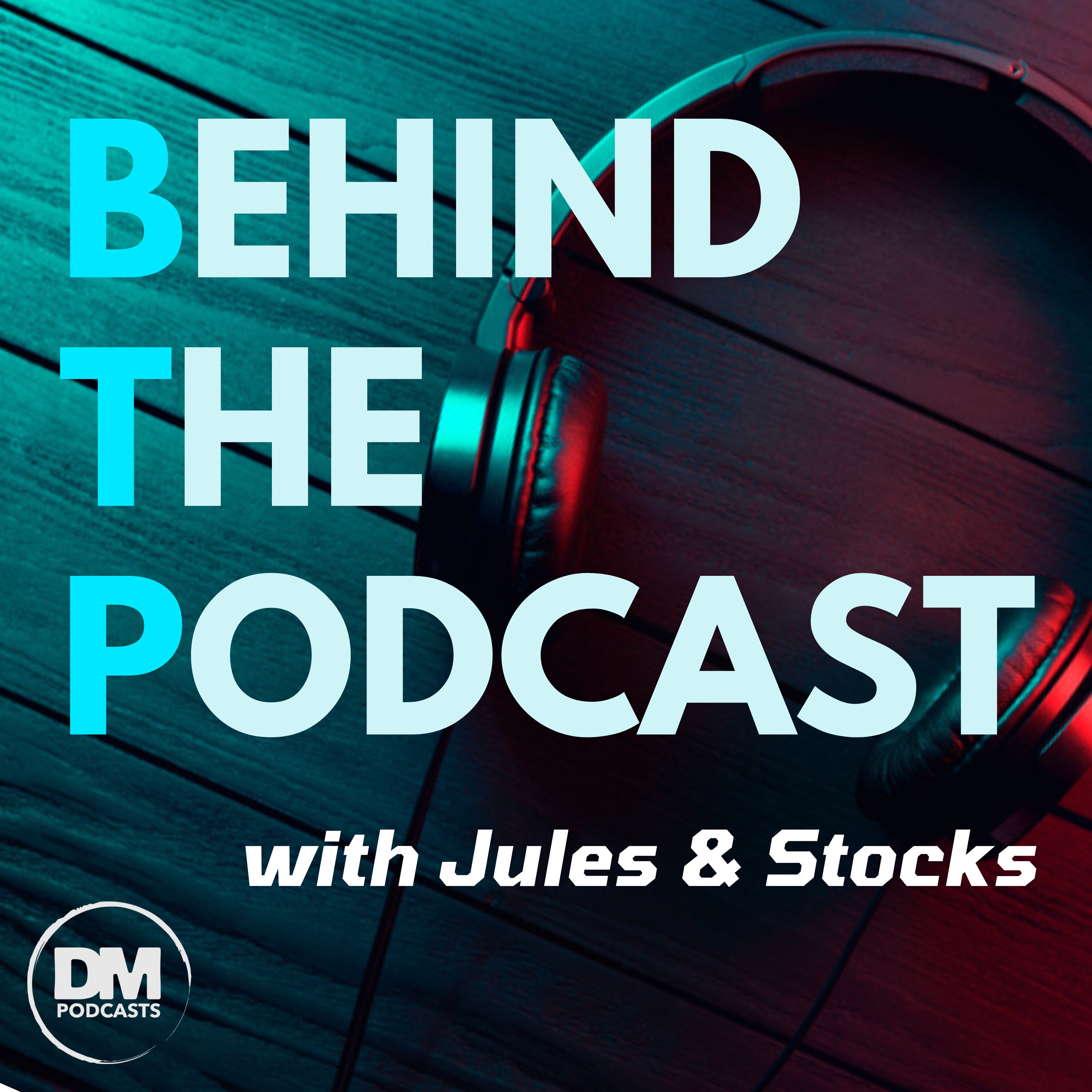 Behind The Podcast - Jules and Antony