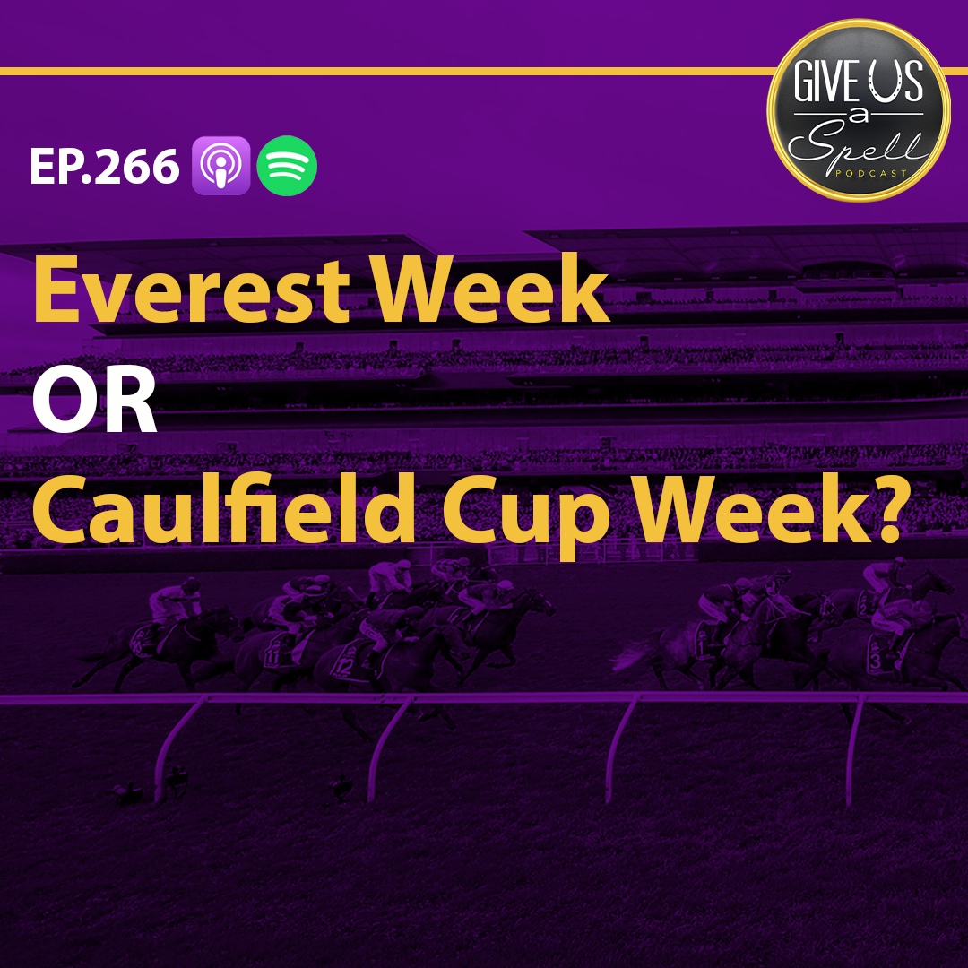 266 - Everest Week or Caulfield Cup Week?!