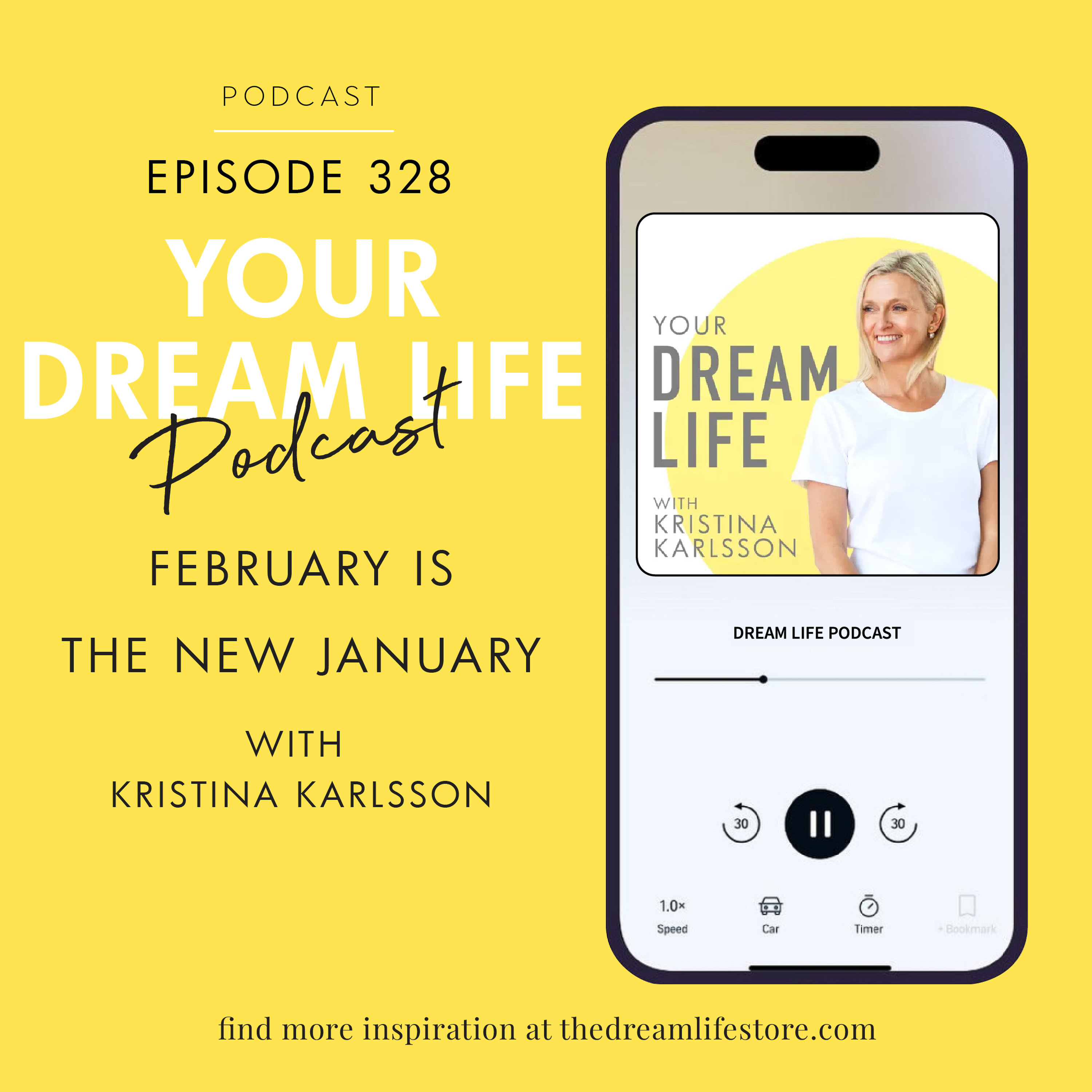 Your Dream Life with Kristina Karlsson - #328 - WHY FEBRUARY IS THE NEW JANUARY