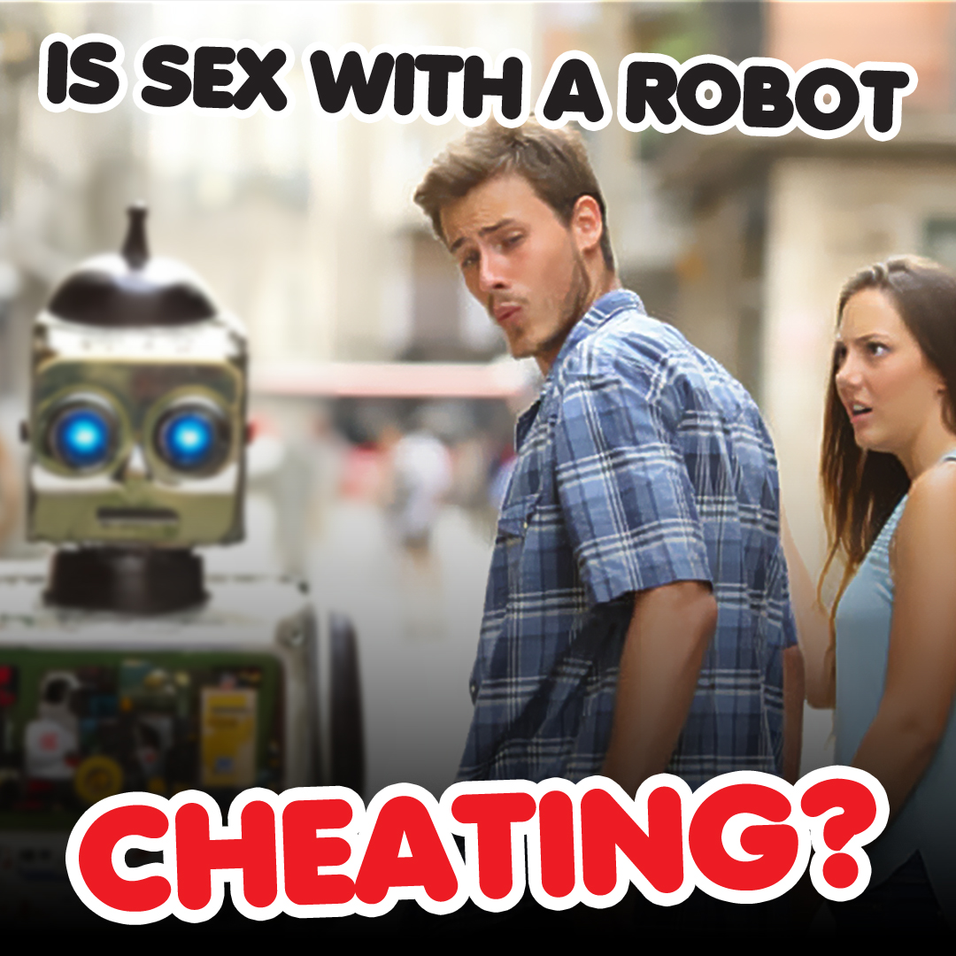 Is Sex With A Robot Cheating? What The Research Shows