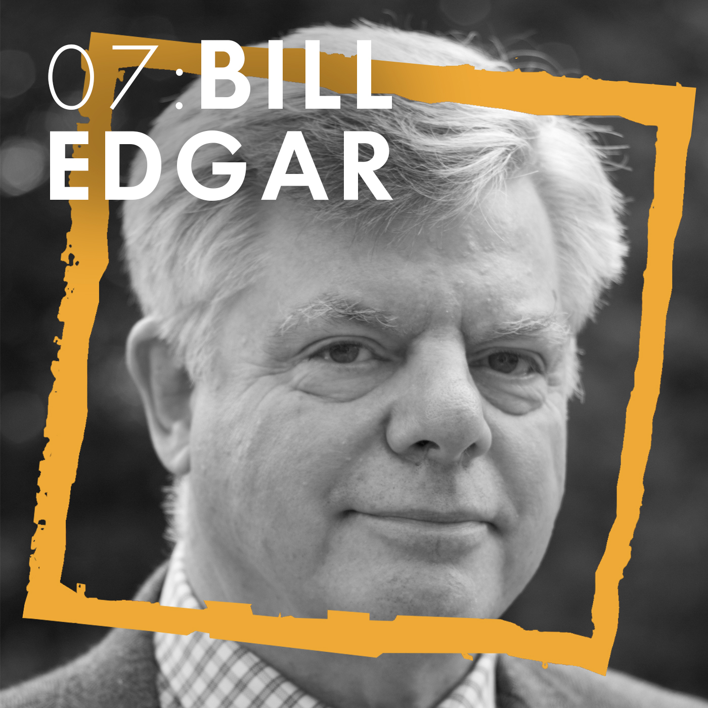 Episode 07: Bill Edgar
