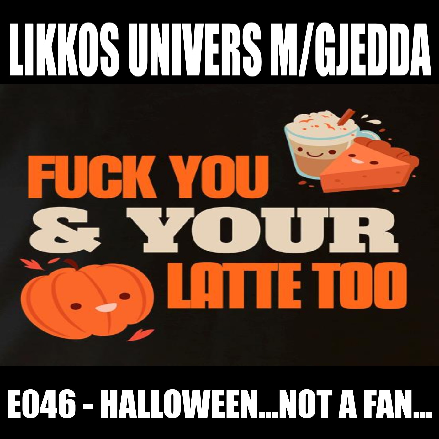 Gjesteepisode - Likkos univers m/Gjedda E046 - Halloween... not a fan...