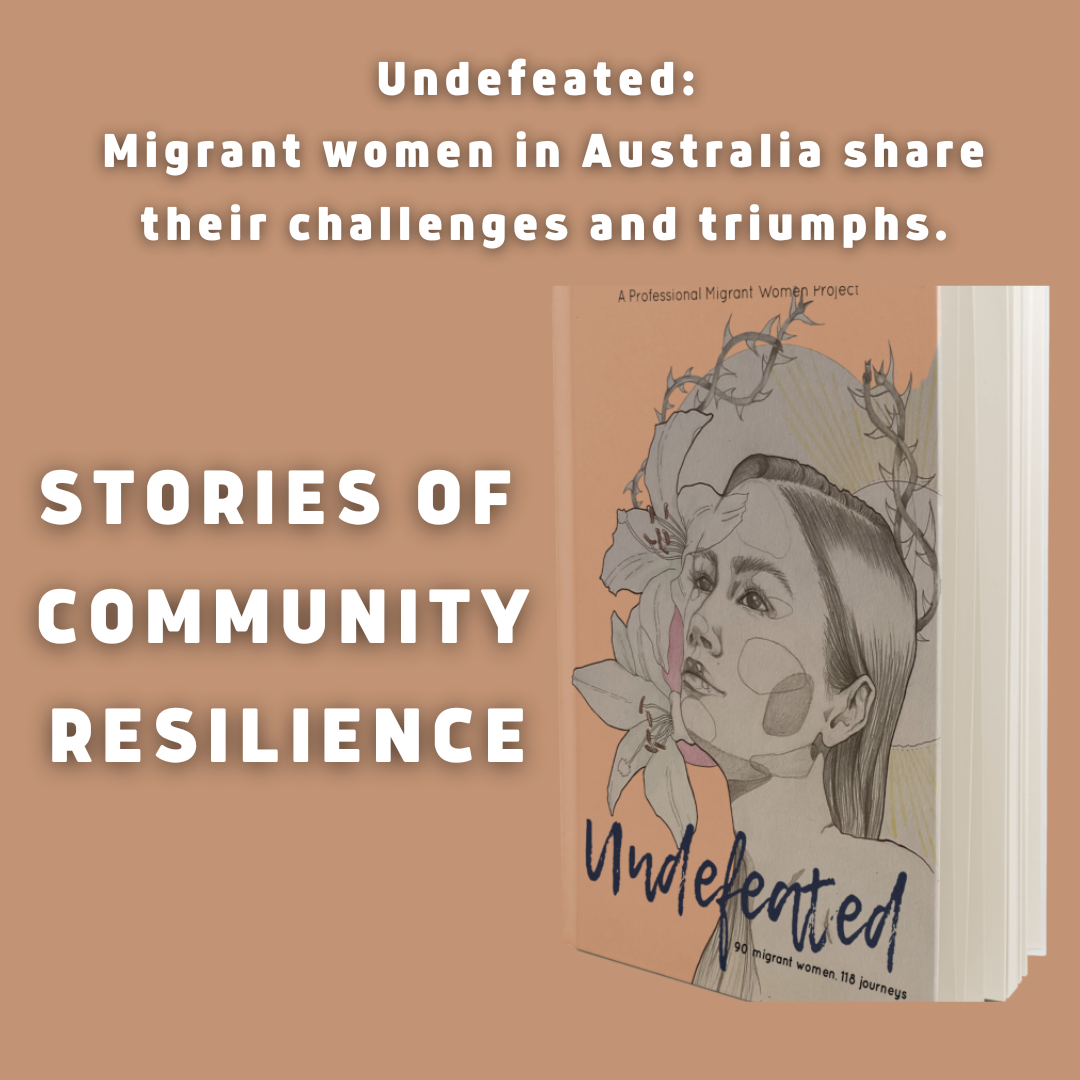 Undefeated: Stories of Migration by Women in Australia