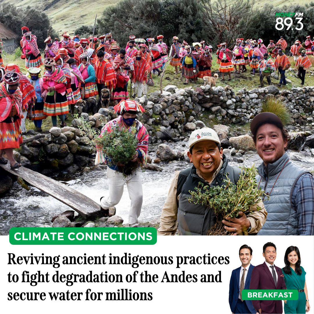 Climate Connections: Reviving ancient indigenous practices to fight degradation of the Andes and secure water for millions