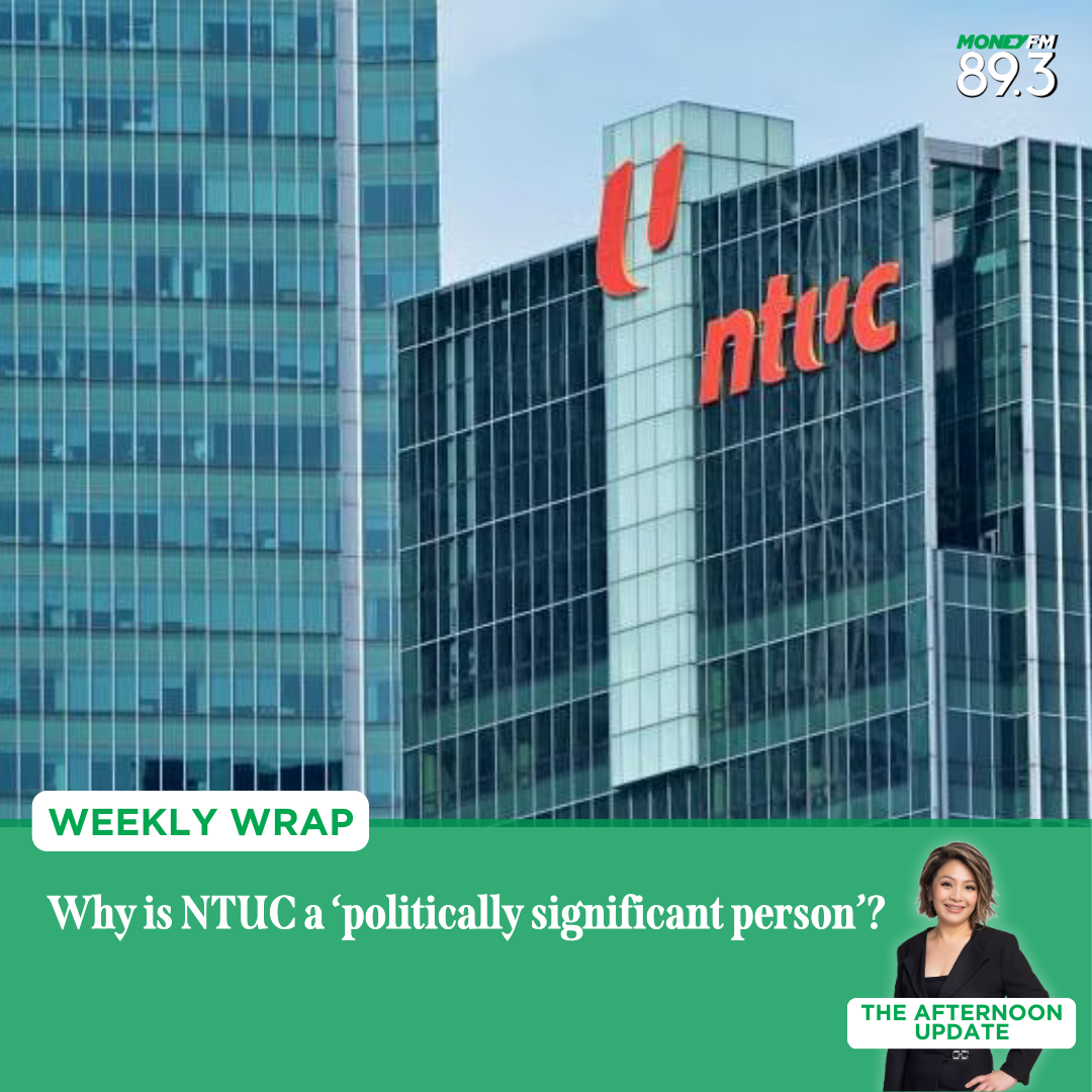 Weekly Wrap: Why is NTUC designated a ‘politically significant person’?