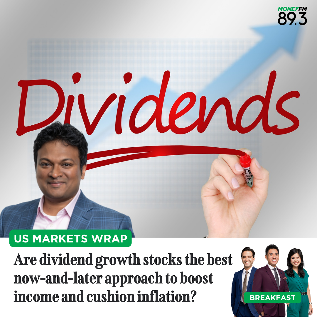 US Markets Wrap: Are dividend growth stocks the best now-and-later approach to boost income and cushion inflation?