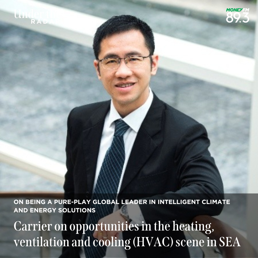 Under the Radar: Why is Carrier Corporation transforming itself as a pure-play, global leader in intelligent climate and energy solutions, and what opportunities does it see in the HVAC market in Singapore?