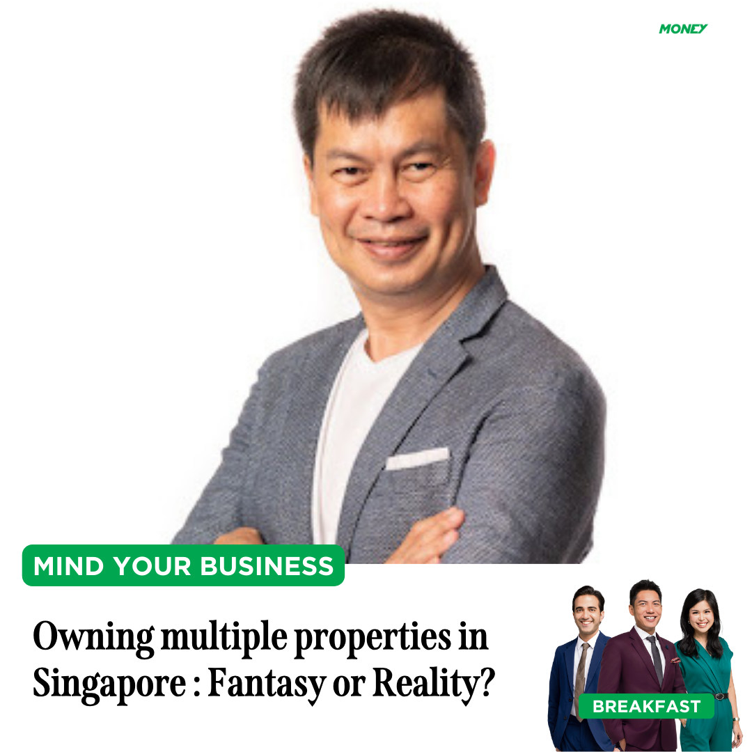 Mind Your Business: Owning multiple properties in Singapore - Fantasy or Reality?