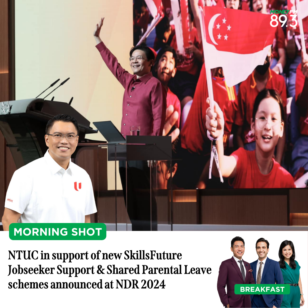 Morning Shot: NTUC in support of new SkillsFuture Jobseeker Support & Shared Parental Leave schemes announced at NDR 2024