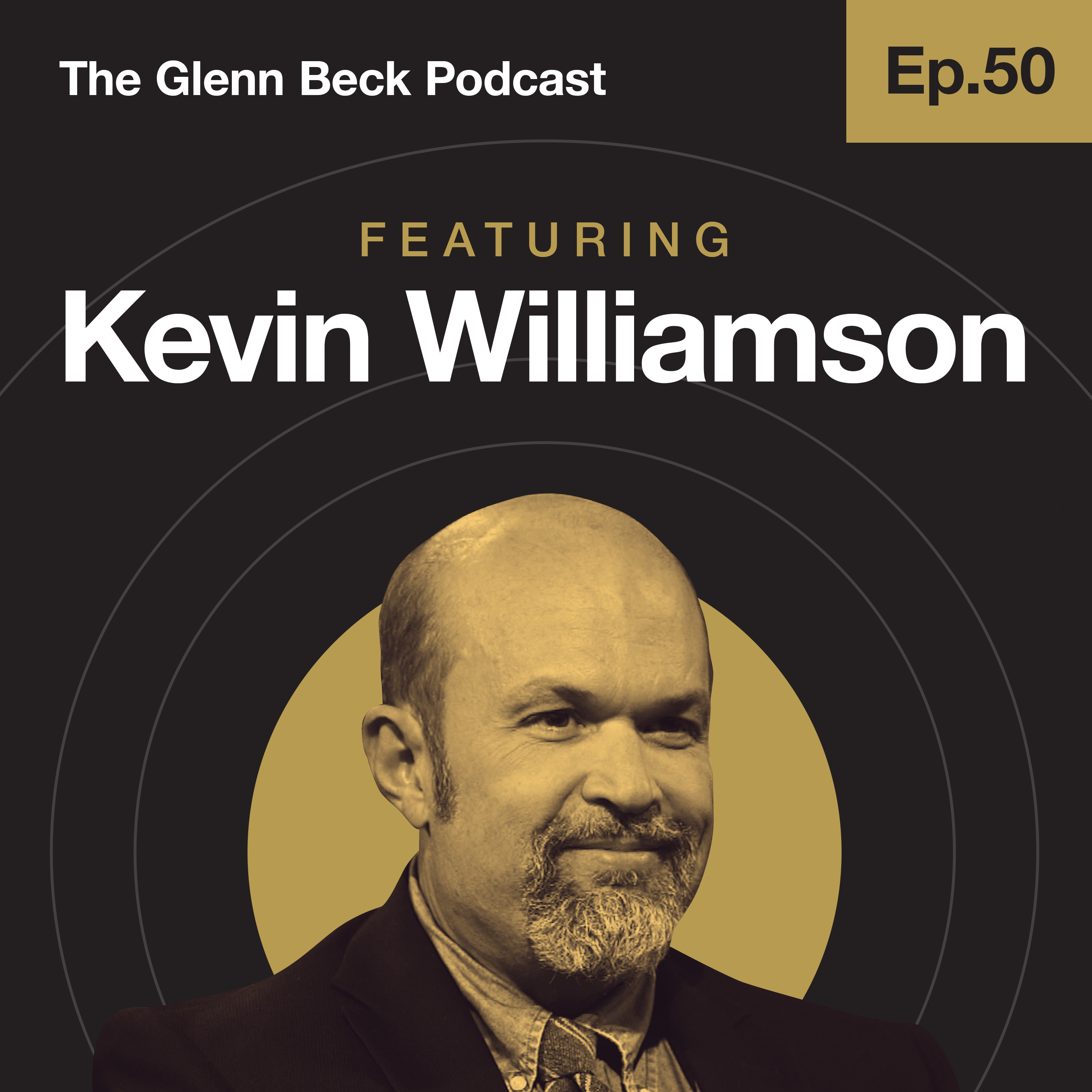 Ep 50 | The Globalist Gilded Age of Twitter-Fed Misery | Kevin Williamson | The Glenn Beck Podcast