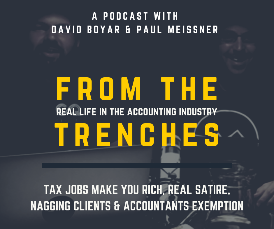 Tax Jobs Make You Rich, Real Satire, Nagging Clients & Accountants Exemption