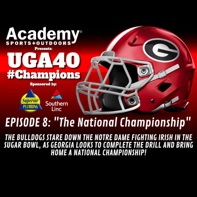 UGA40 #CHAMPIONS - EPISODE 8 "The National Championship"