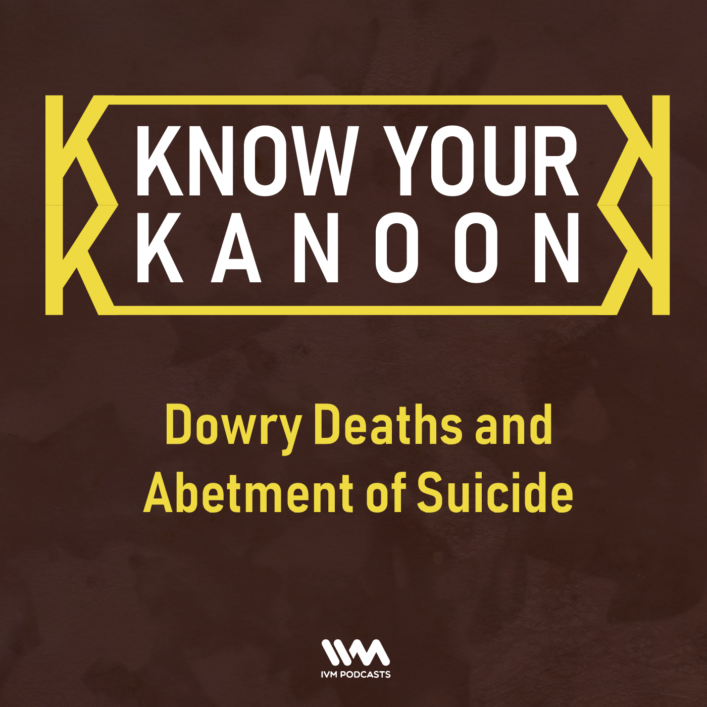 Ep. 09: Dowry Deaths and Abetment of Suicide