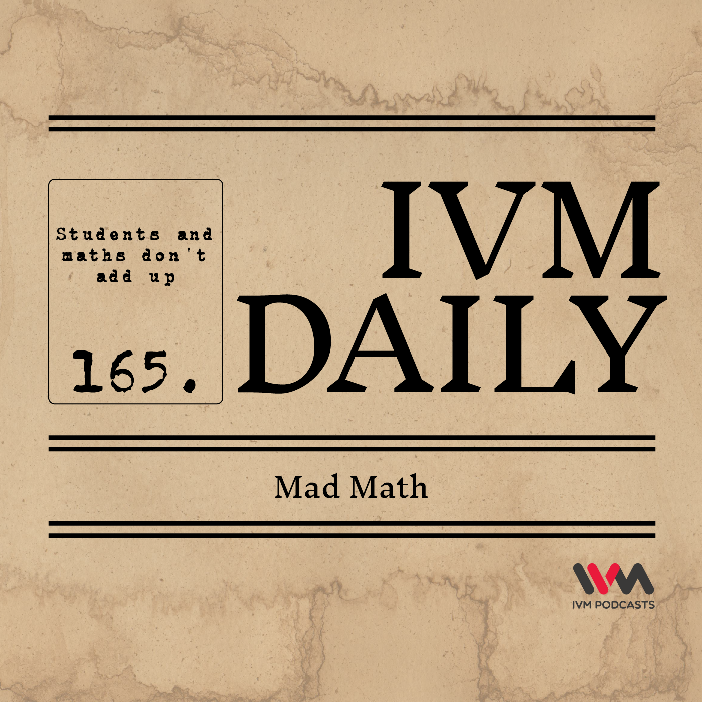 IVM Daily Ep. 165: Mad Maths