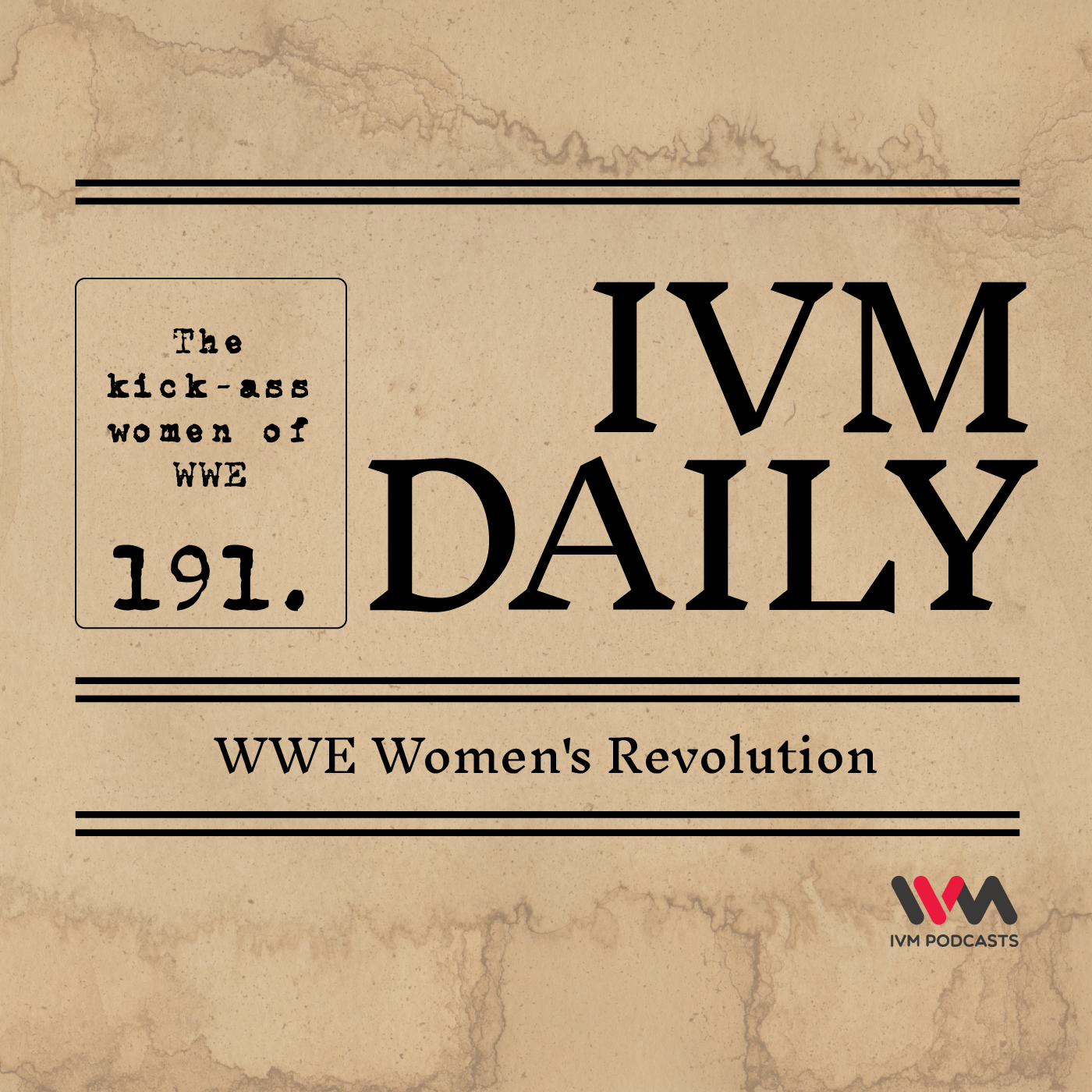 IVM Daily Ep. 191: WWE Women's Revolution