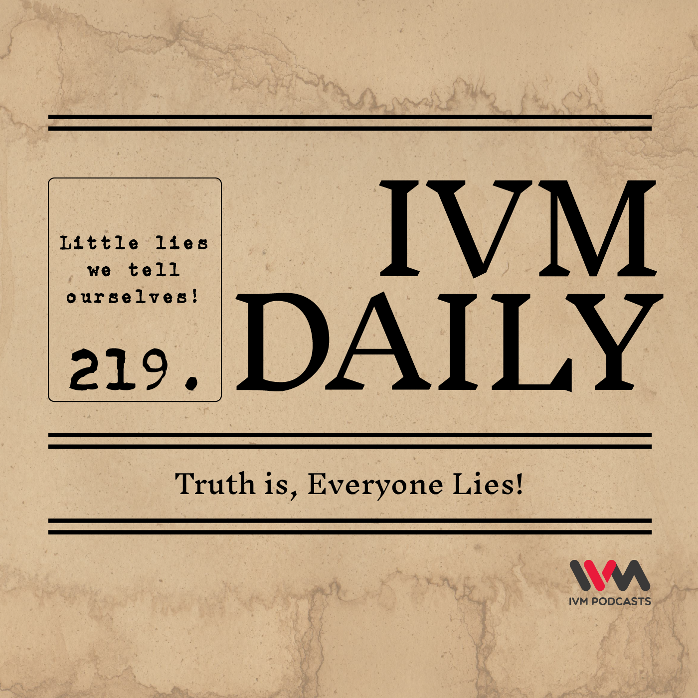 IVM Daily Ep. 219: Truth is, Everyone Lies!