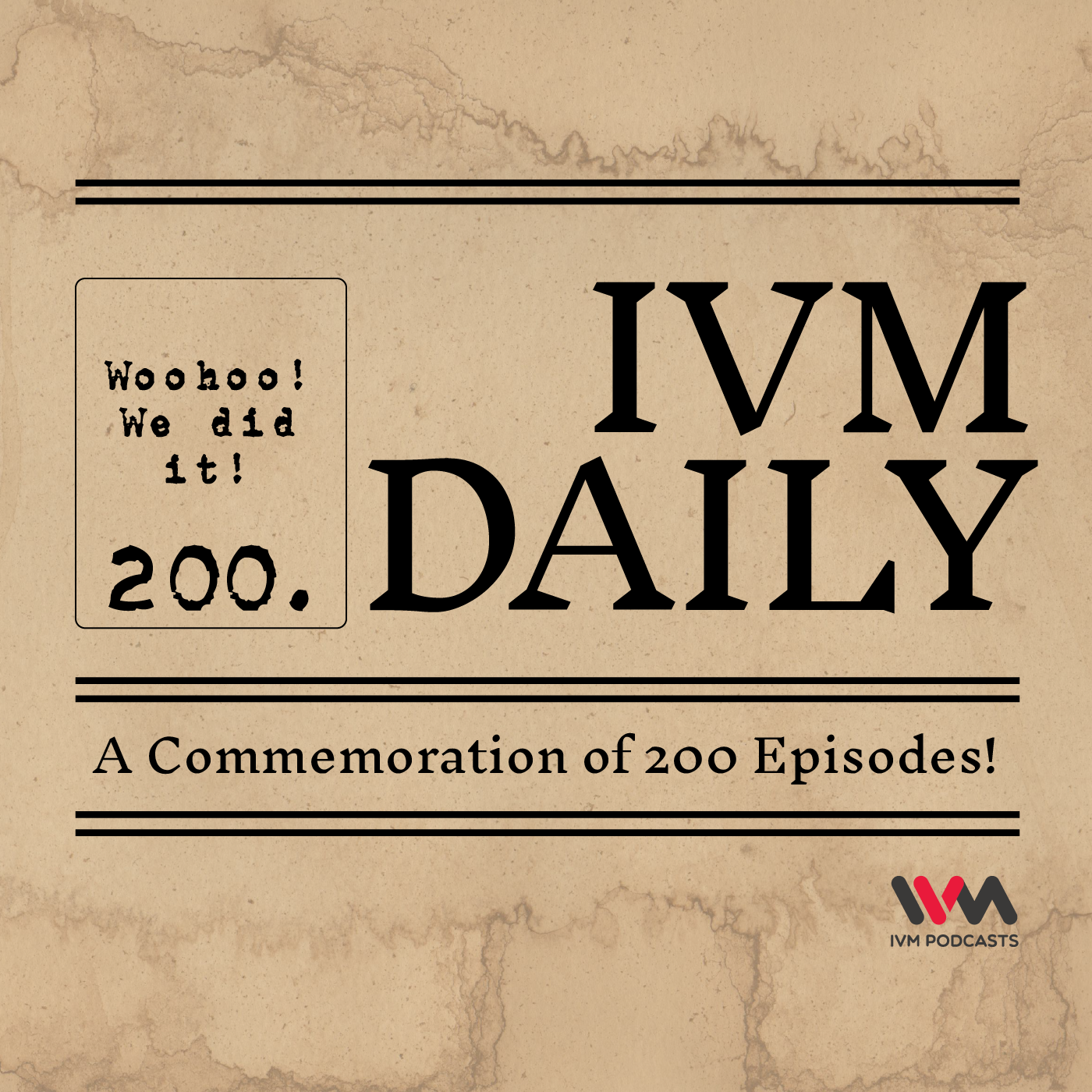 IVM Daily Ep. 200: A Commemoration of 200 Episodes!