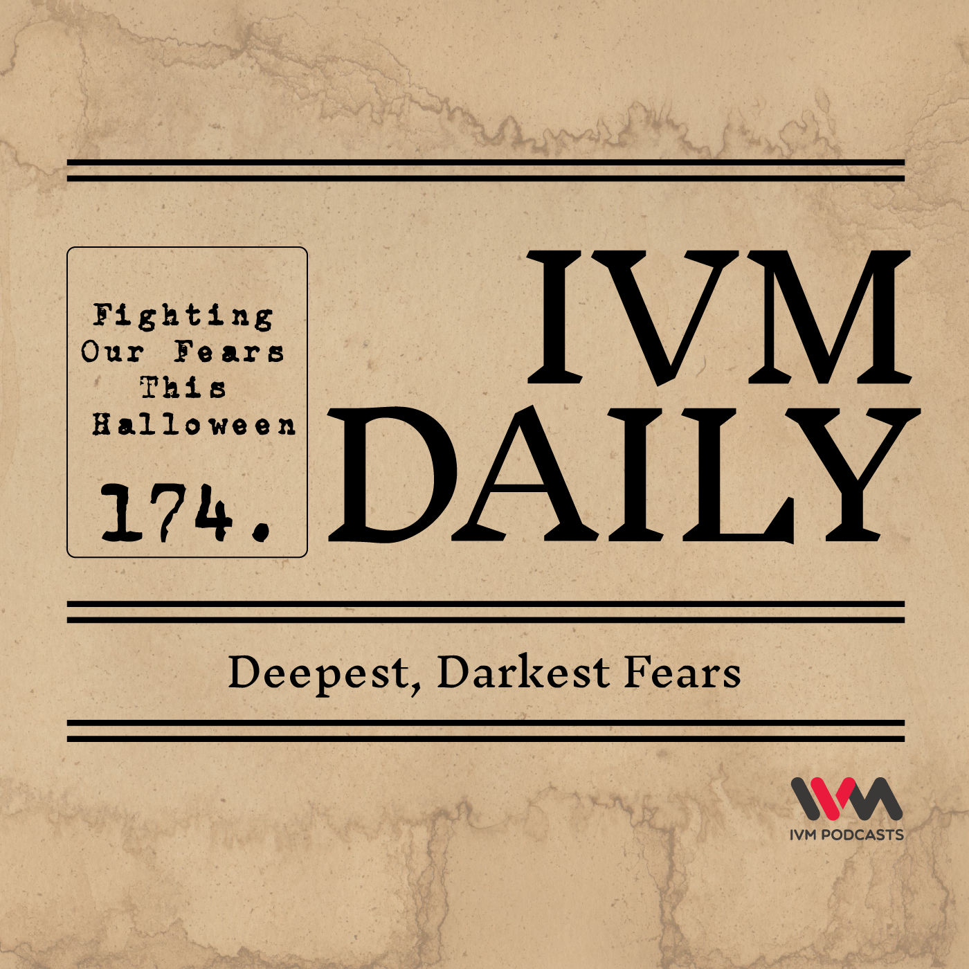 IVM Daily Ep.174: Deepest, Darkest Fears.