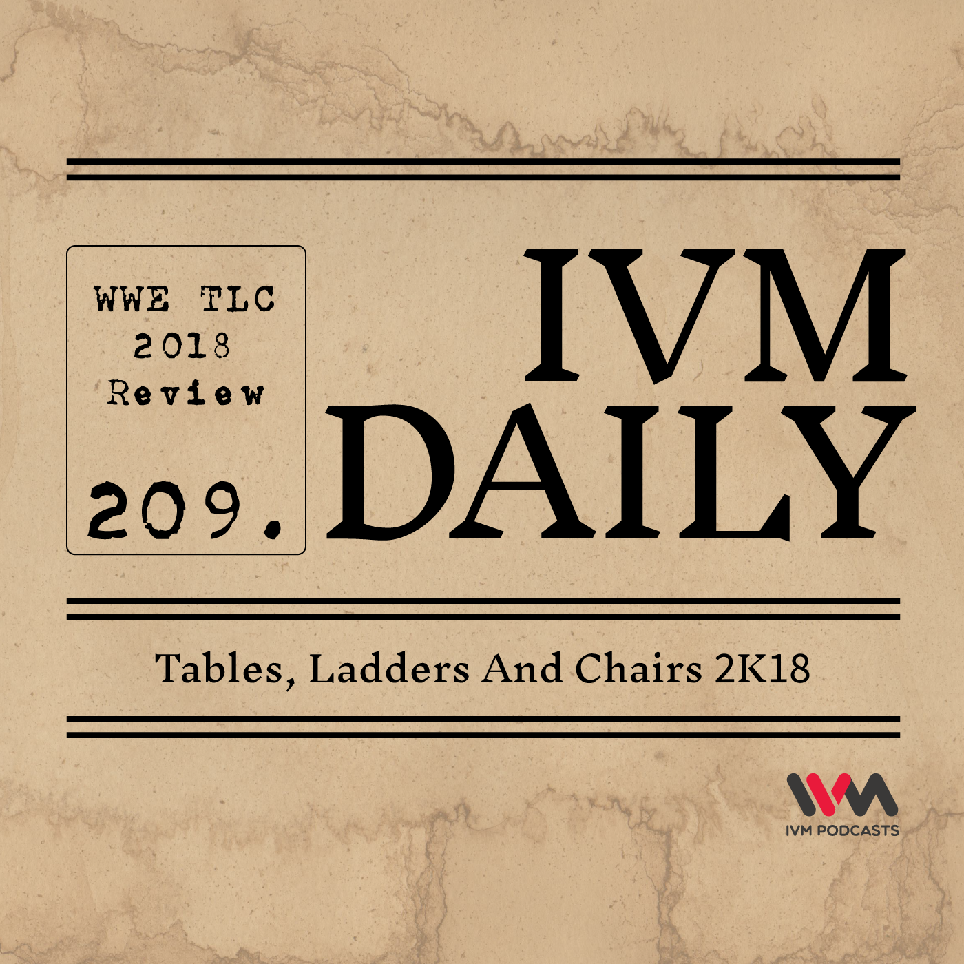 IVM Daily Ep. 209: Tables Ladders And Chairs 2K18