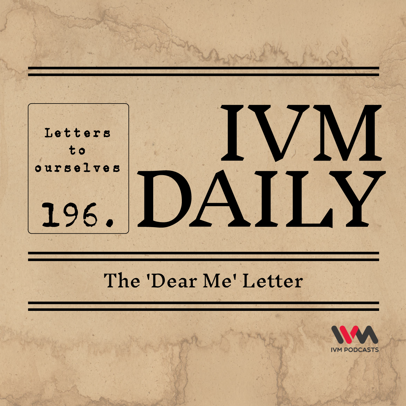 IVM Daily Ep. 196: The 'Dear Me' Letter