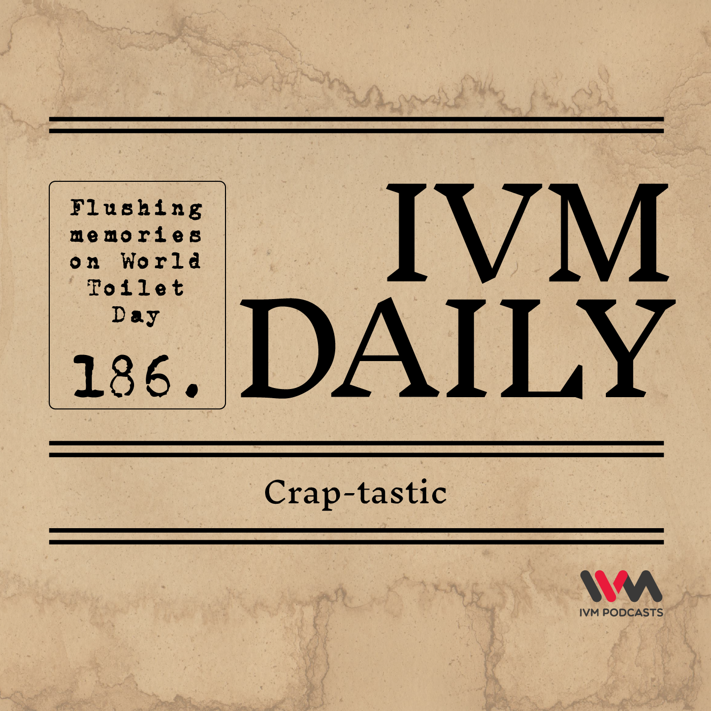 IVM Daily Ep. 186: Crap-tastic