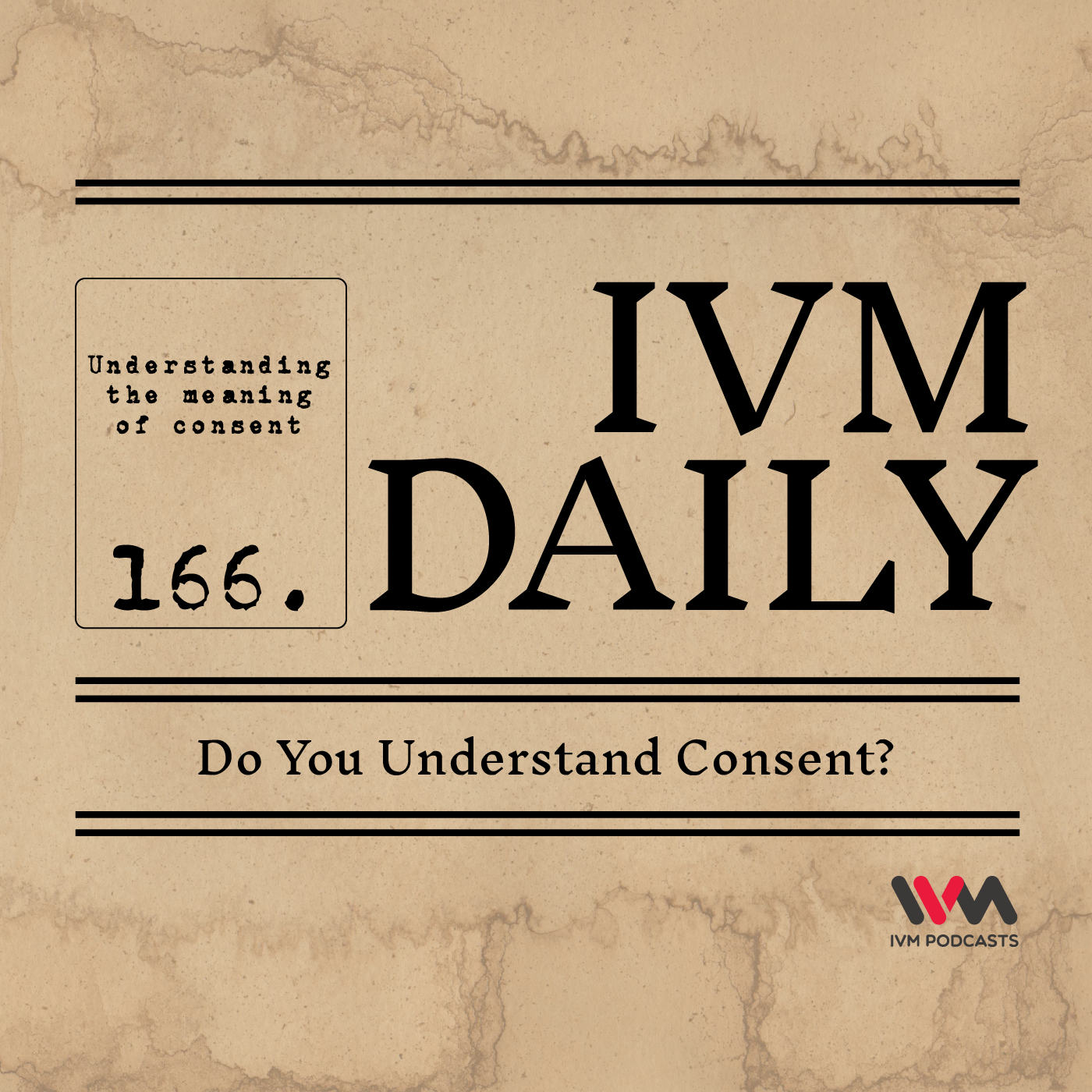 IVM Daily Ep. 166: Do You Understand Consent?