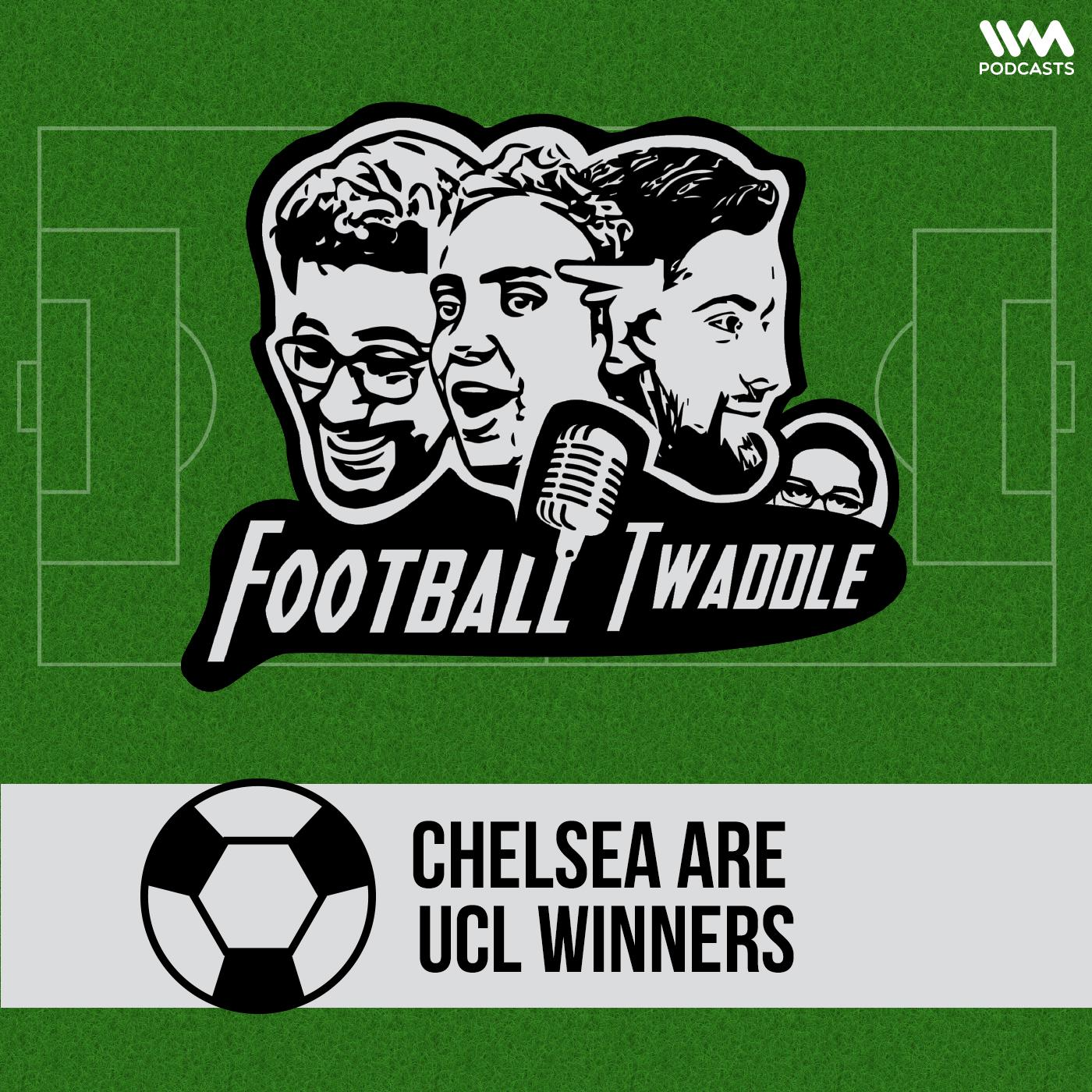 Ep. 229: Chelsea are UCL winners
