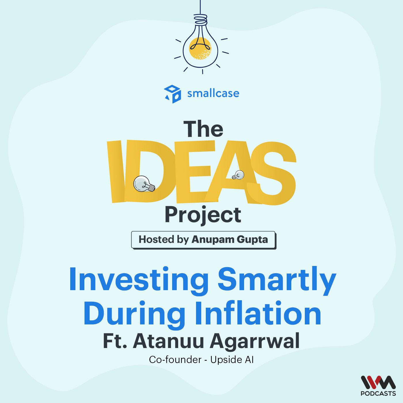 Investing Smartly During Inflation ft. Atanuu Agarrwal