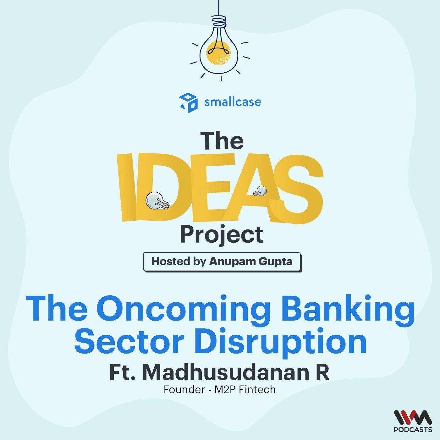 The Oncoming Banking Sector Disruption ft. Madhusudanan R