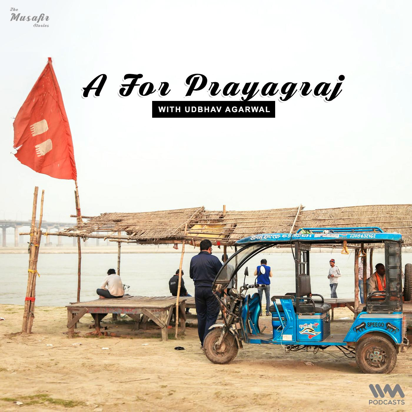 A for Prayagraj with Udbhav Agarwal