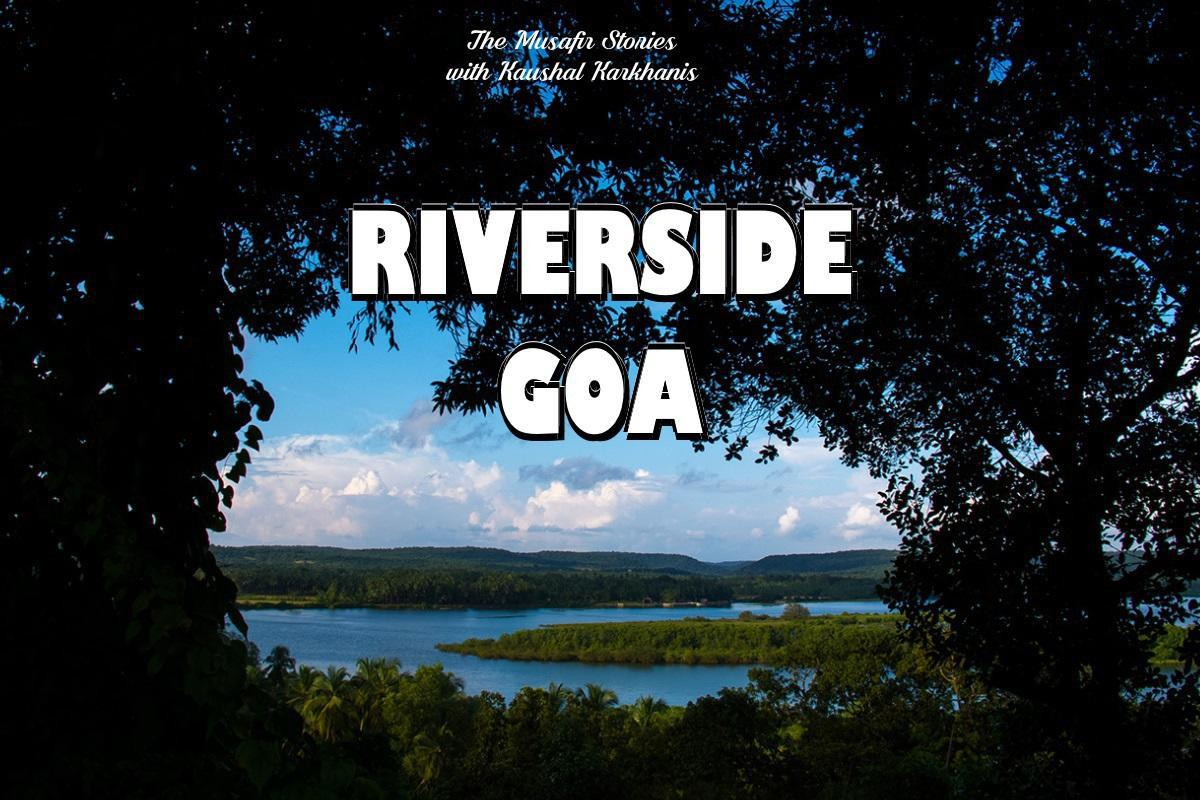 44: Riverside Goa with Kaushal Karkhanis