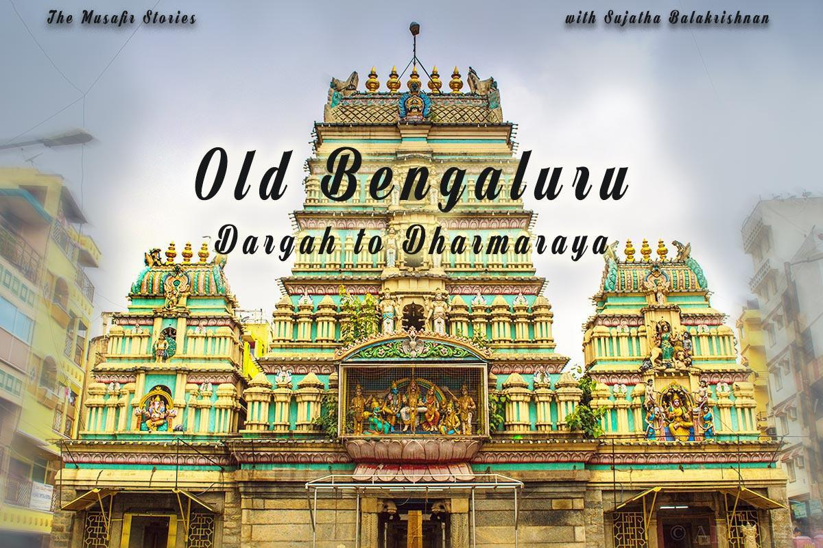 47: TMS Specials : Old Bengaluru - Dargah to Dharmaraya