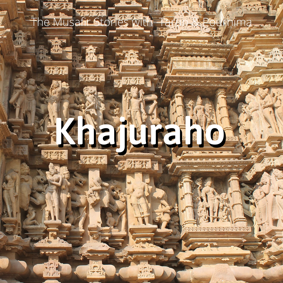 75: Khajuraho with Tarun & Pournima