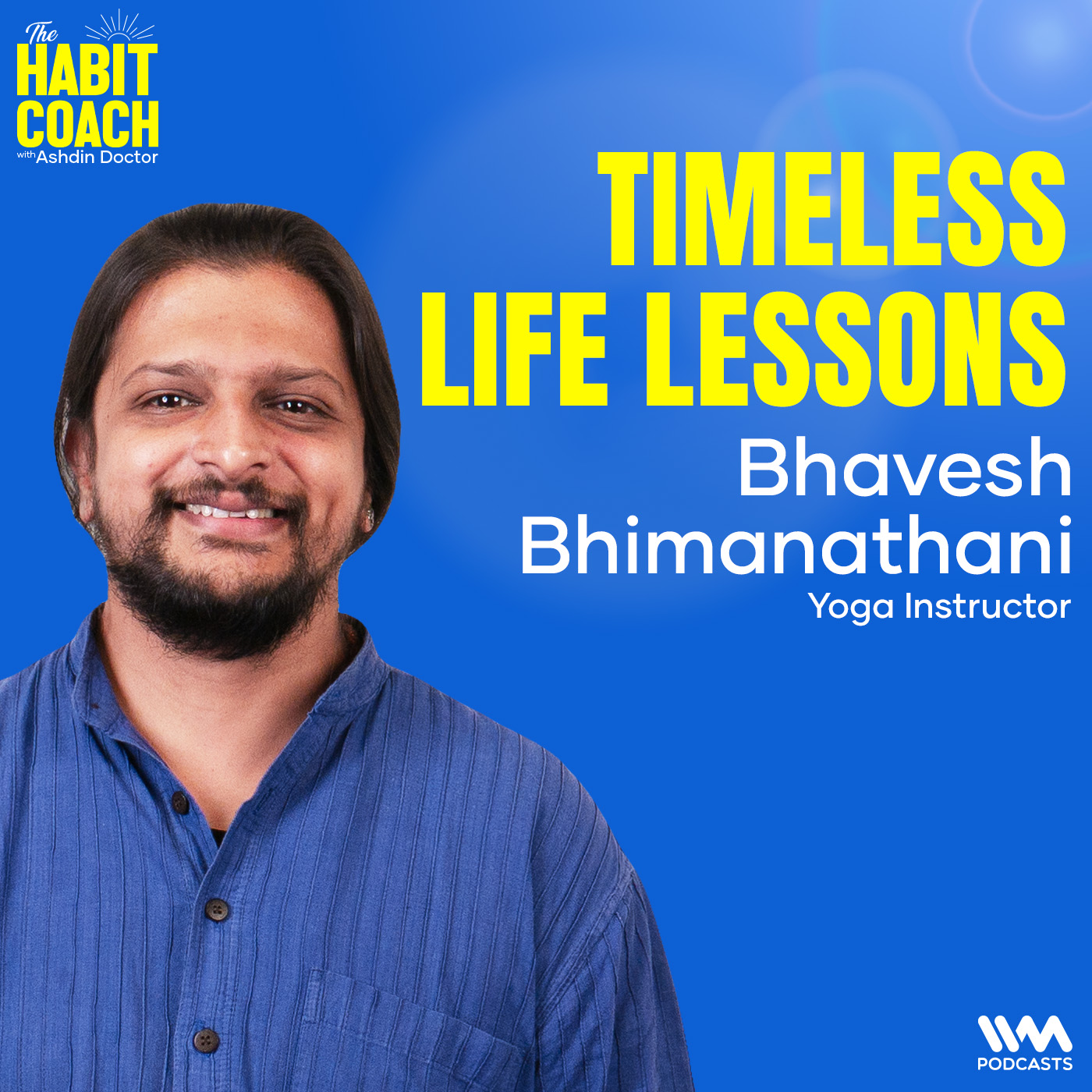 Bhavesh Bhimanathani: Timeless Life Lessons - Yoga Instructor