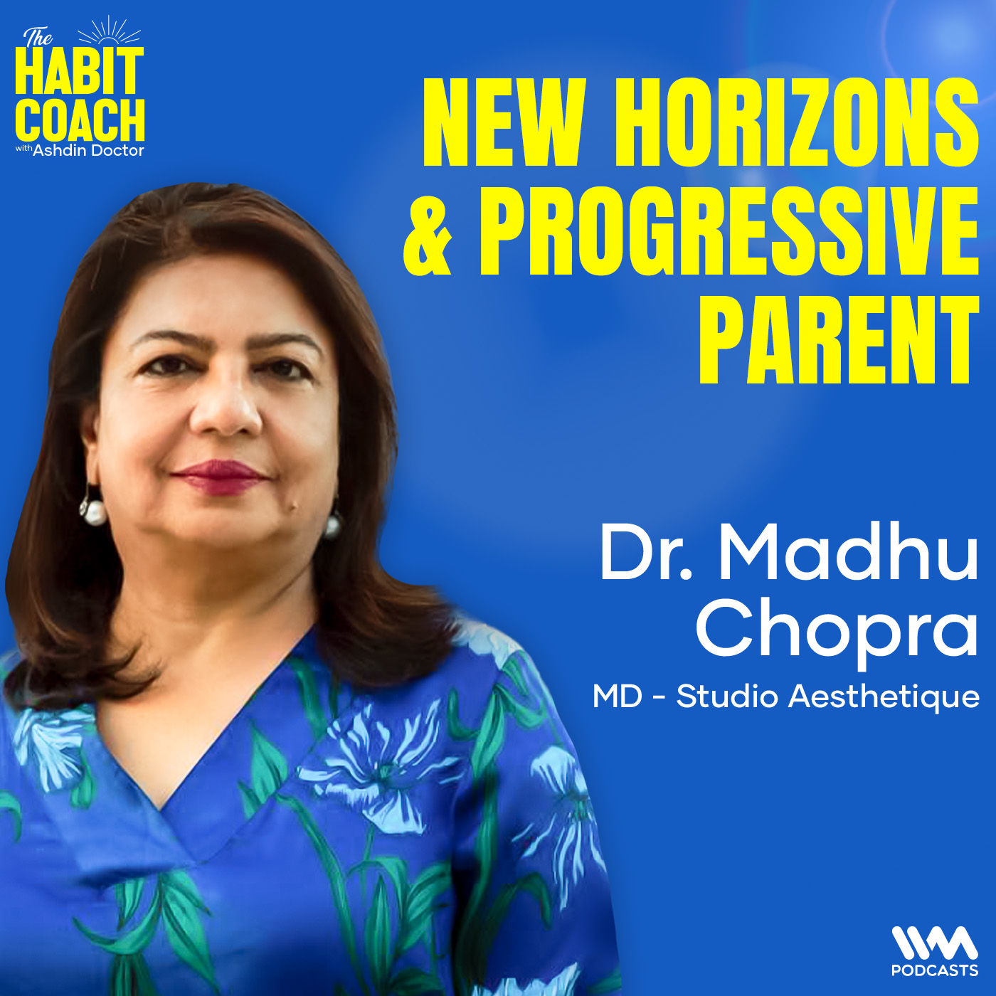 Dr. Madhu Chopra: New Horizons & Progressive Parent