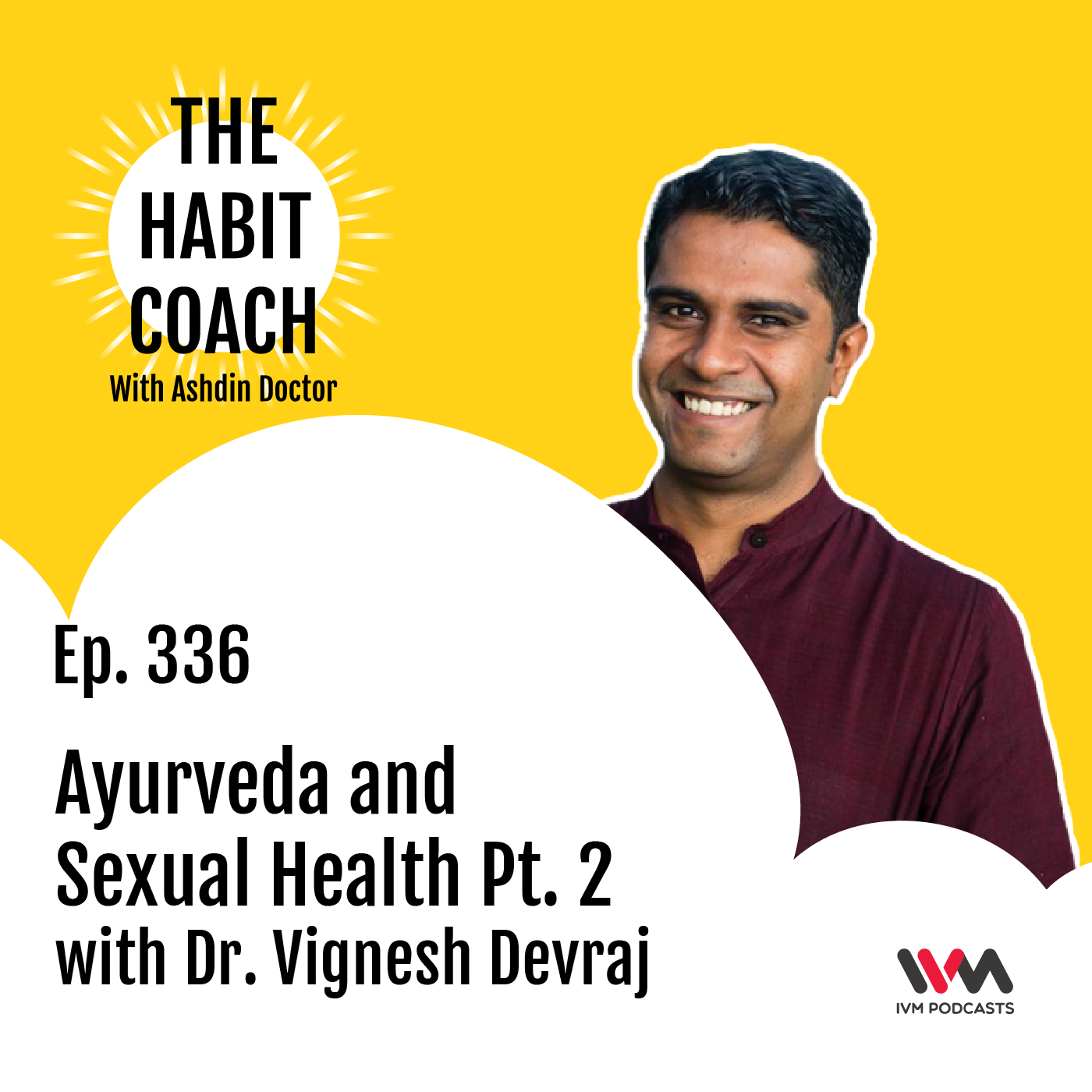 Ep 336 Ayurveda And Sexual Health Pt 2 With Dr Vignesh Devraj The