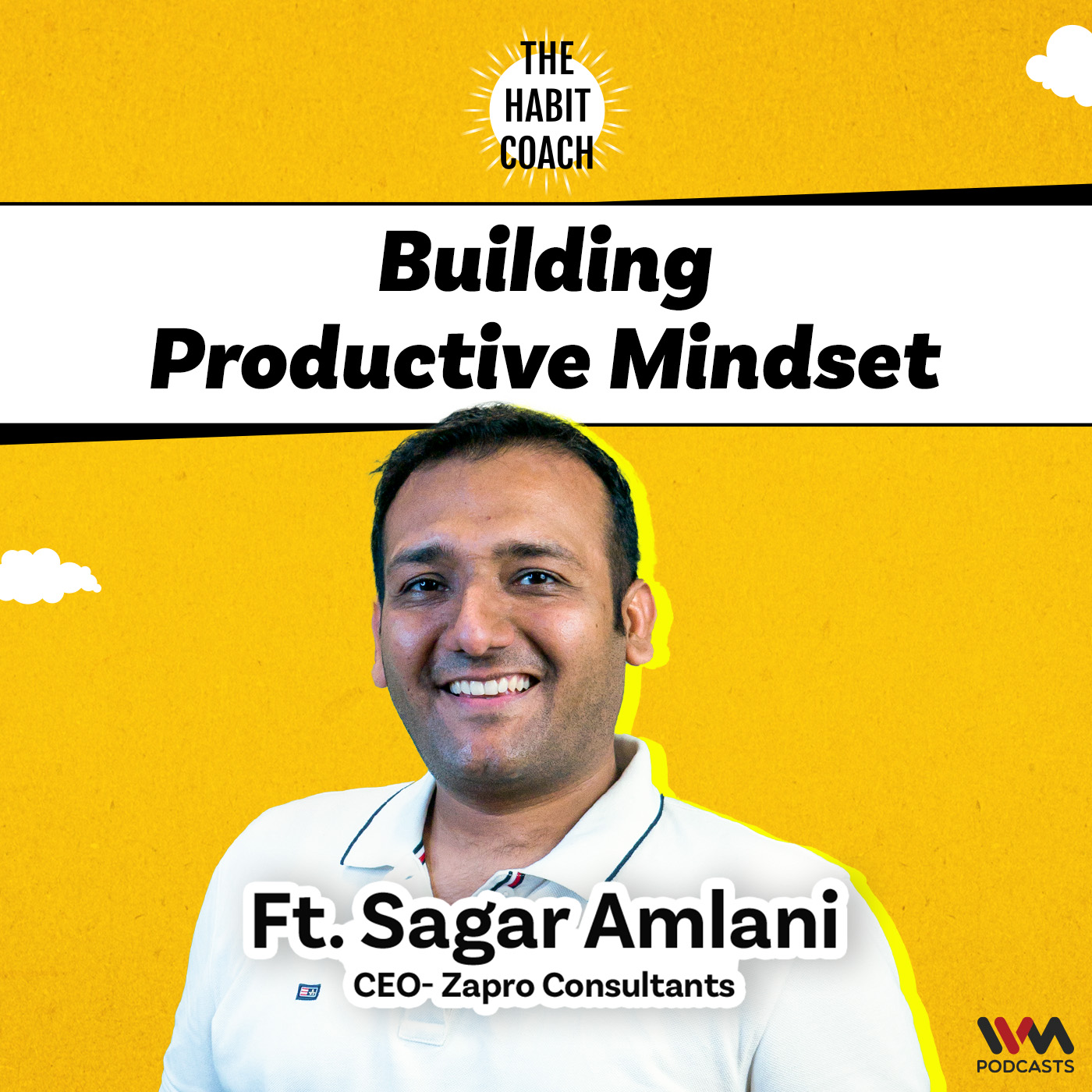 Building Productive Mindset Ft. Sagar Amlani- CEO- Zapro Consultants