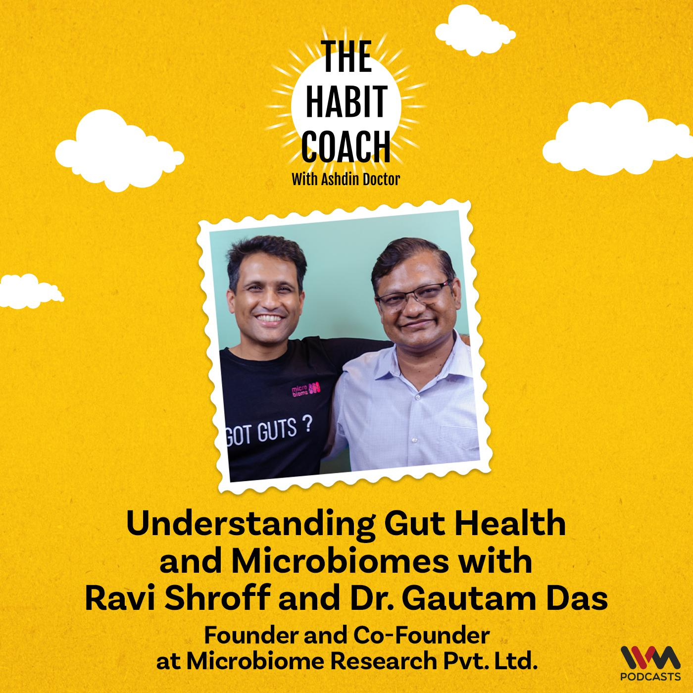 Understanding Gut health and Microbiomes with Ravi Shroff and Dr. Gautam Das