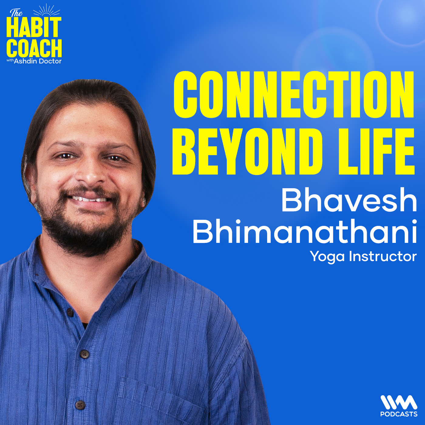 Bhavesh Bhimanathani: Connection Beyond Life - Yoga Instructor